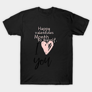 Happy valentines Month to myself. I love you - Big pink heart T-Shirt